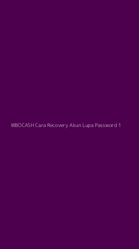 Tampilan Antarmuka Aplikasi Wbocash Cara Recovery Akun Lupa Password - 1
