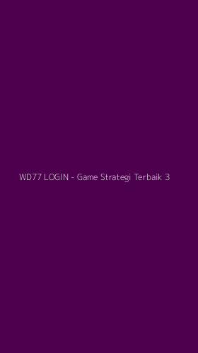 Tampilan Antarmuka Aplikasi WD77 LOGIN - Game Strategi Terbaik - 3