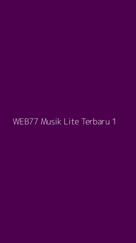 Tampilan Antarmuka Aplikasi Web77 Musik Lite Terbaru - 1
