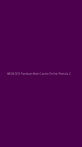 Tampilan Antarmuka Aplikasi Wede303 Panduan Main Casino Online Pemula - 2