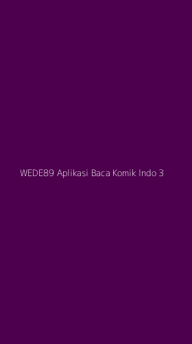 Tampilan Antarmuka Aplikasi Wede89 Aplikasi Baca Komik Indo - 3