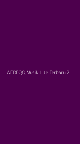 Tampilan Antarmuka Aplikasi Wedeqq Musik Lite Terbaru - 2