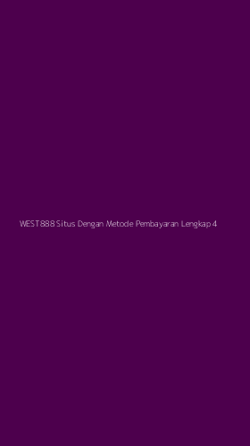 Tampilan Antarmuka Aplikasi West888 Situs Dengan Metode Pembayaran Lengkap - 4