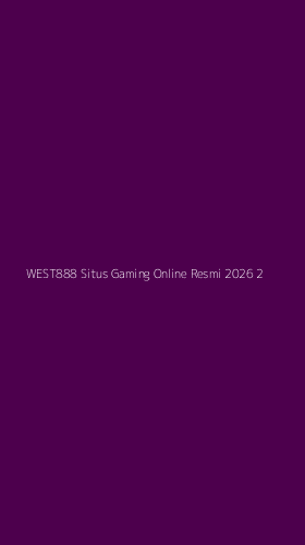 Tampilan Antarmuka Aplikasi West888 Situs Gaming Online Resmi 2026 - 2