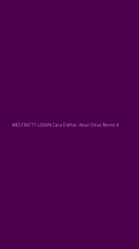 Tampilan Antarmuka Aplikasi Westin777 Login Cara Daftar Akun Situs Resmi - 4