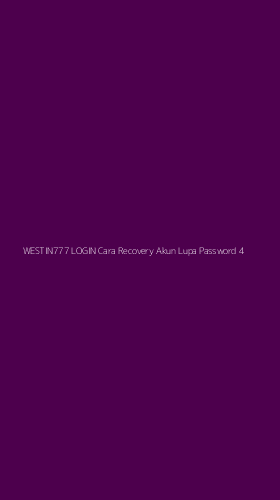 Tampilan Antarmuka Aplikasi Westin777 Login Cara Recovery Akun Lupa Password - 4