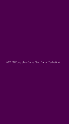Tampilan Antarmuka Aplikasi Wg138 Kumpulan Game Slot Gacor Terbaik - 4