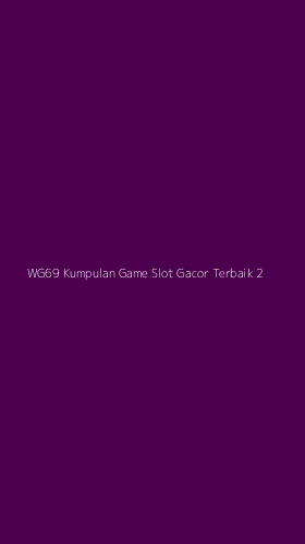 Tampilan Antarmuka Aplikasi Wg69 Kumpulan Game Slot Gacor Terbaik - 2