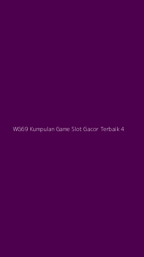 Tampilan Antarmuka Aplikasi Wg69 Kumpulan Game Slot Gacor Terbaik - 4