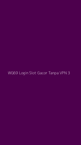 Tampilan Antarmuka Aplikasi Wg69 Login Slot Gacor Tanpa Vpn - 3