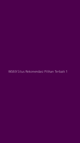 Tampilan Antarmuka Aplikasi Wg69 Situs Rekomendasi Pilihan Terbaik - 1