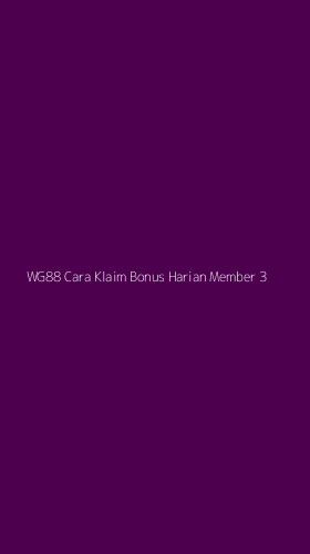 Tampilan Antarmuka Aplikasi Wg88 Cara Klaim Bonus Harian Member - 3