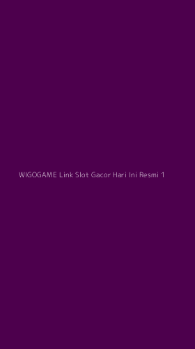 Tampilan Antarmuka Aplikasi Wigogame Link Slot Gacor Hari Ini Resmi - 1
