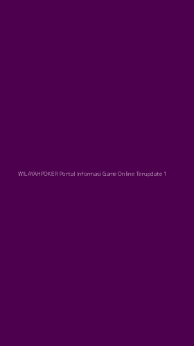 Tampilan Antarmuka Aplikasi Wilayahpoker Portal Informasi Game Online Terupdate - 1