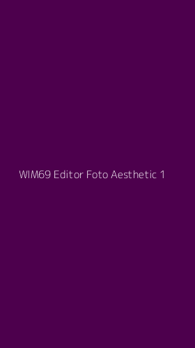 Tampilan Antarmuka Aplikasi Wim69 Editor Foto Aesthetic - 1