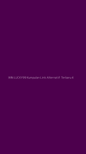 Tampilan Antarmuka Aplikasi Win Lucky99 Kumpulan Link Alternatif Terbaru - 4