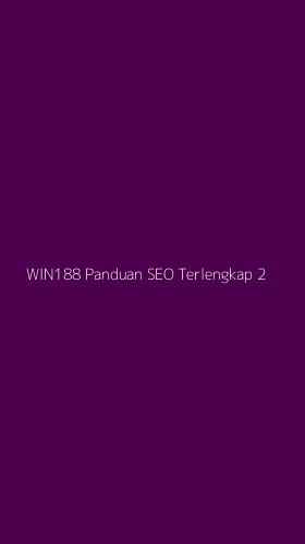 Tampilan Antarmuka Aplikasi Win188 Panduan Seo Terlengkap - 2
