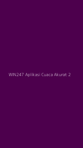 Tampilan Antarmuka Aplikasi Win247 Aplikasi Cuaca Akurat - 2