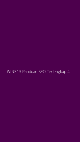 Tampilan Antarmuka Aplikasi Win313 Panduan Seo Terlengkap - 4