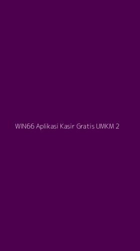 Tampilan Antarmuka Aplikasi Win66 Aplikasi Kasir Gratis Umkm - 2