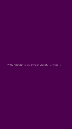Tampilan Antarmuka Aplikasi Win77 Bandar Online Dengan Winrate Tertinggi - 3