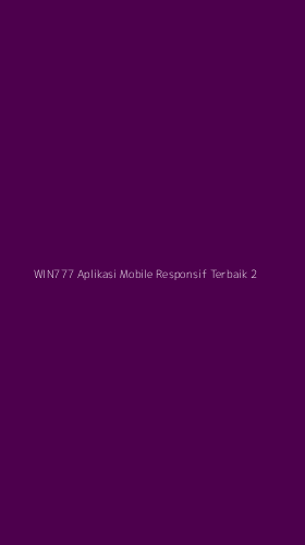 Tampilan Antarmuka Aplikasi Win777 Aplikasi Mobile Responsif Terbaik - 2
