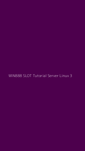 Tampilan Antarmuka Aplikasi Win888 Slot Tutorial Server Linux - 3