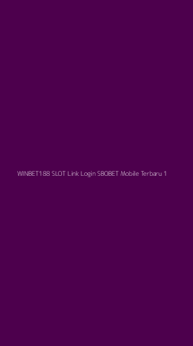 Tampilan Antarmuka Aplikasi Winbet188 Slot Link Login Sbobet Mobile Terbaru - 1