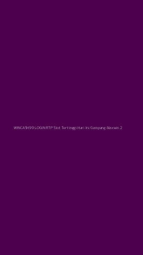 Tampilan Antarmuka Aplikasi Wincash99 Login Rtp Slot Tertinggi Hari Ini Gampang Maxwin - 2