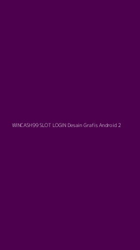 Tampilan Antarmuka Aplikasi Wincash99 Slot Login Desain Grafis Android - 2