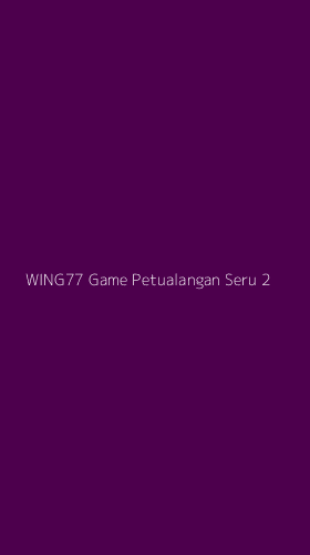 Tampilan Antarmuka Aplikasi Wing77 Game Petualangan Seru - 2