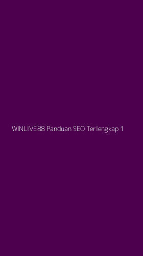 Tampilan Antarmuka Aplikasi Winlive88 Panduan Seo Terlengkap - 1