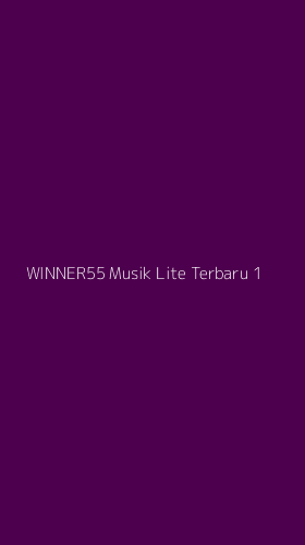 Tampilan Antarmuka Aplikasi Winner55 Musik Lite Terbaru - 1