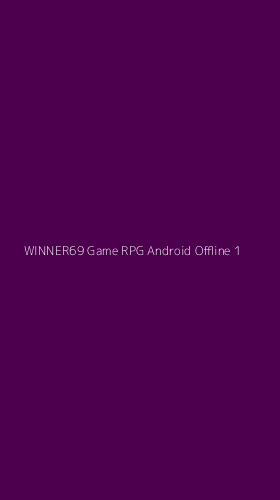 Tampilan Antarmuka Aplikasi Winner69 Game Rpg Android Offline - 1