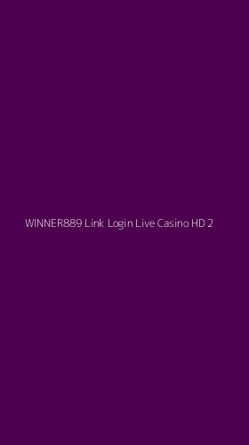 Tampilan Antarmuka Aplikasi Winner889 Link Login Live Casino Hd - 2