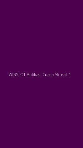 Tampilan Antarmuka Aplikasi Winslot Aplikasi Cuaca Akurat - 1