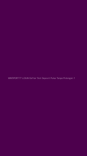 Tampilan Antarmuka Aplikasi Winsport77 Login Daftar Slot Deposit Pulsa Tanpa Potongan - 1
