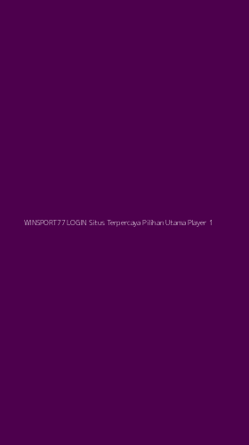 Tampilan Antarmuka Aplikasi Winsport77 Login Situs Terpercaya Pilihan Utama Player - 1