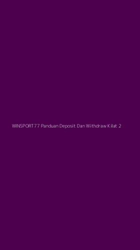Tampilan Antarmuka Aplikasi Winsport77 Panduan Deposit Dan Withdraw Kilat - 2
