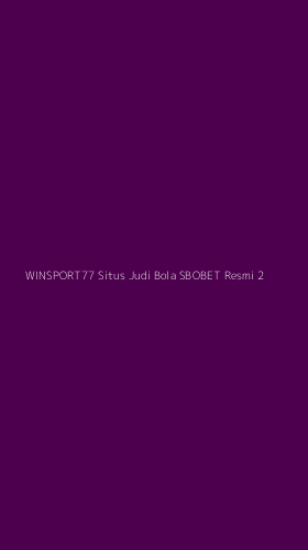 Tampilan Antarmuka Aplikasi Winsport77 Situs Judi Bola Sbobet Resmi - 2