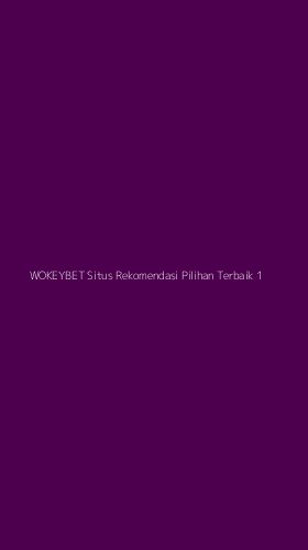 Tampilan Antarmuka Aplikasi Wokeybet Situs Rekomendasi Pilihan Terbaik - 1