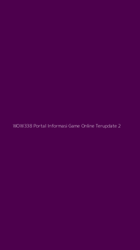 Tampilan Antarmuka Aplikasi Wow338 Portal Informasi Game Online Terupdate - 2