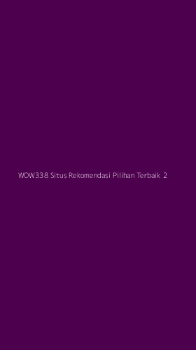 Tampilan Antarmuka Aplikasi Wow338 Situs Rekomendasi Pilihan Terbaik - 2