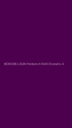 Tampilan Antarmuka Aplikasi Wow388 Login Pembersih Ram Otomatis - 4