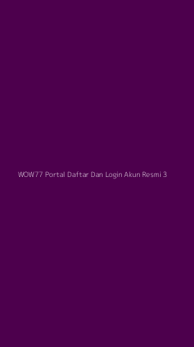 Tampilan Antarmuka Aplikasi Wow77 Portal Daftar Dan Login Akun Resmi - 3