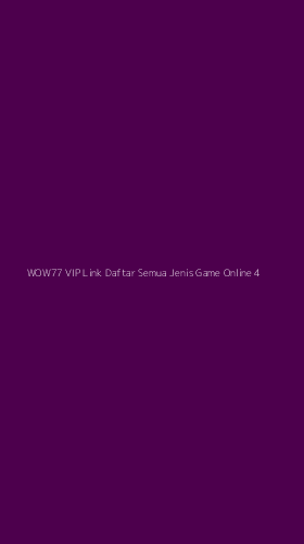 Tampilan Antarmuka Aplikasi Wow77 Vip Link Daftar Semua Jenis Game Online - 4