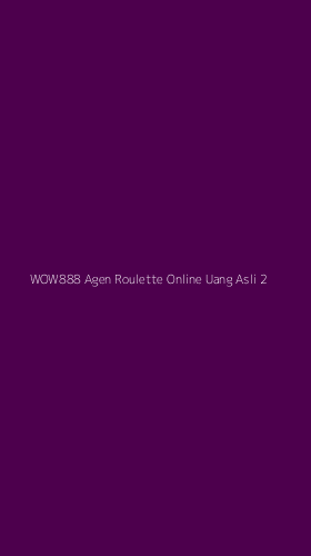 Tampilan Antarmuka Aplikasi Wow888 Agen Roulette Online Uang Asli - 2