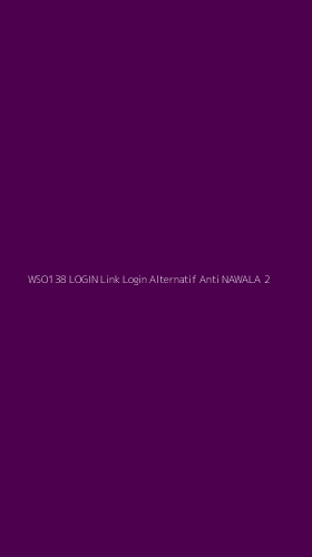 Tampilan Antarmuka Aplikasi Wso138 Login Link Login Alternatif Anti Nawala - 2