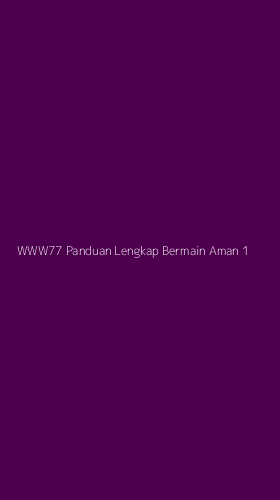 Tampilan Antarmuka Aplikasi Www77 Panduan Lengkap Bermain Aman - 1