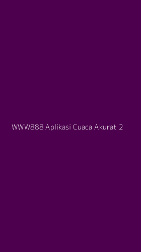 Tampilan Antarmuka Aplikasi Www888 Aplikasi Cuaca Akurat - 2